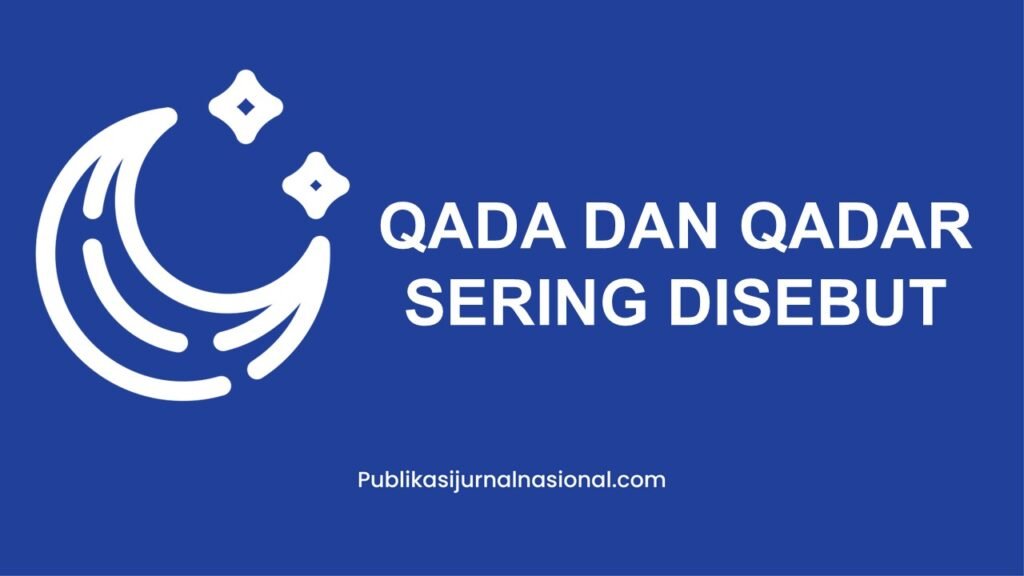 Qada Dan Qadar Sering Disebut Dengan Sebutan