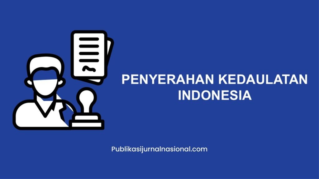 Penyerahan Kedaulatan Indonesia Dilaksanakan Setelah Berlangsung