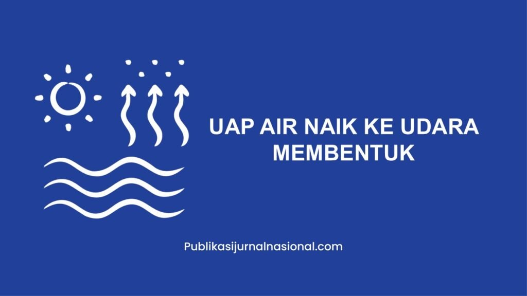 Uap Air Naik Ke Udara Membentuk
