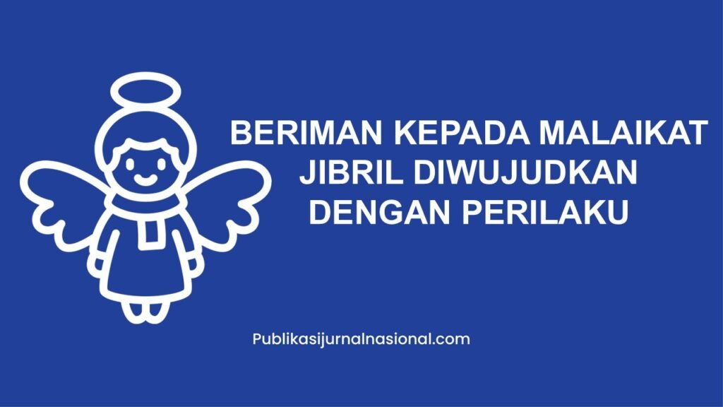 Beriman Kepada Malaikat Jibril Diwujudkan Dengan Perilaku
