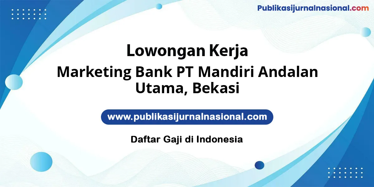 Marketing Bank PT Mandiri Andalan Utama, Bekasi