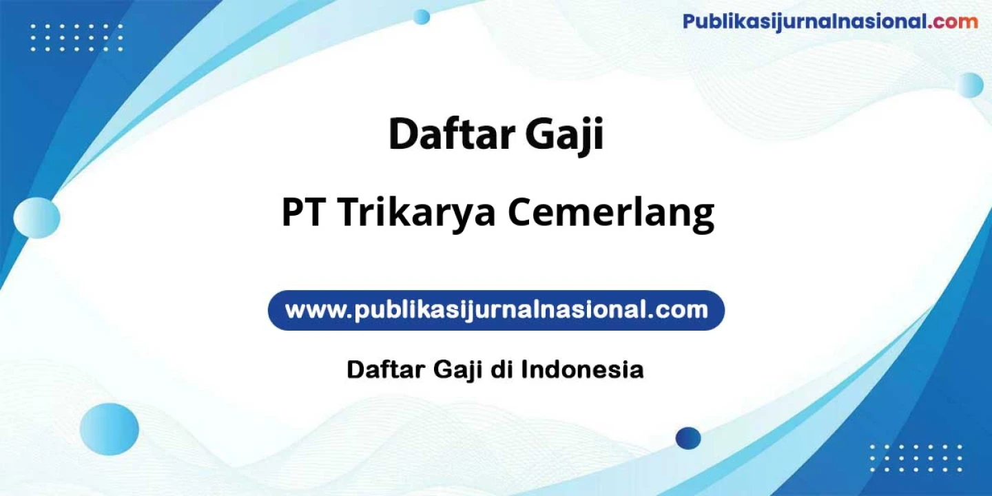 Gaji PT Trikarya Cemerlang: Standar Gaji, Benefit, dan Pengembangan