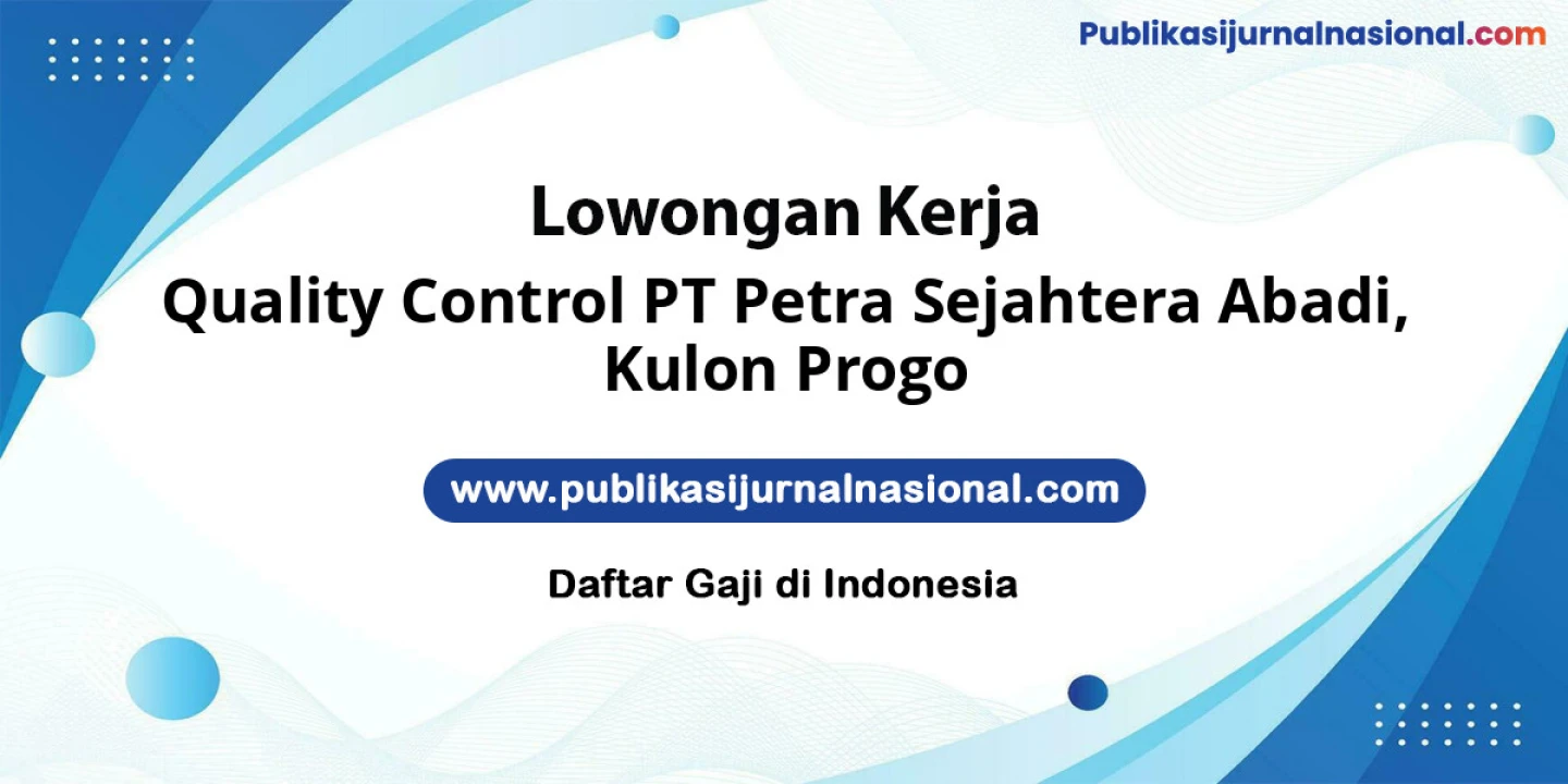 Lowongan Kerja Quality Control PT Petra Sejahtera Abadi di Kulon Progo