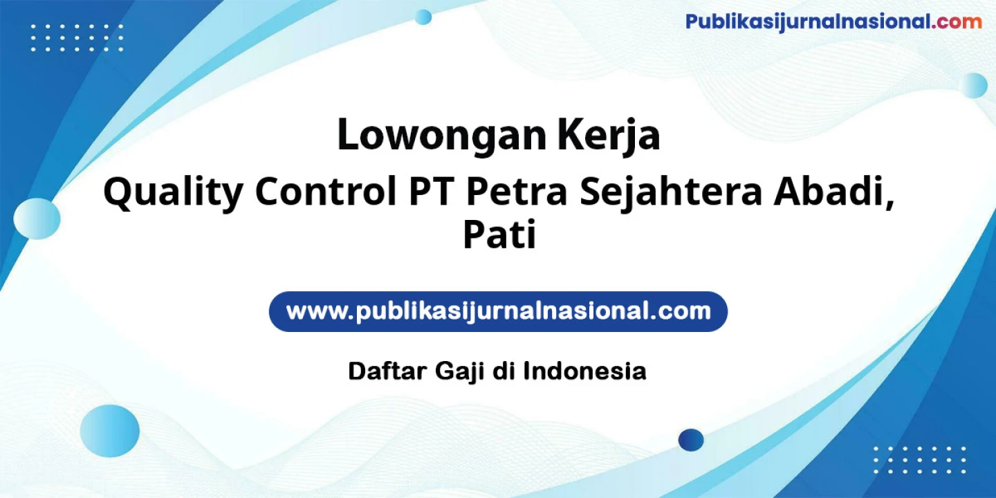 Lowongan Kerja Quality Control PT Petra Sejahtera Abadi di Pati