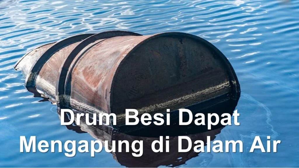 Sebuah Drum Besi Dapat Mengapung Di Dalam Air Disebabkan Oleh