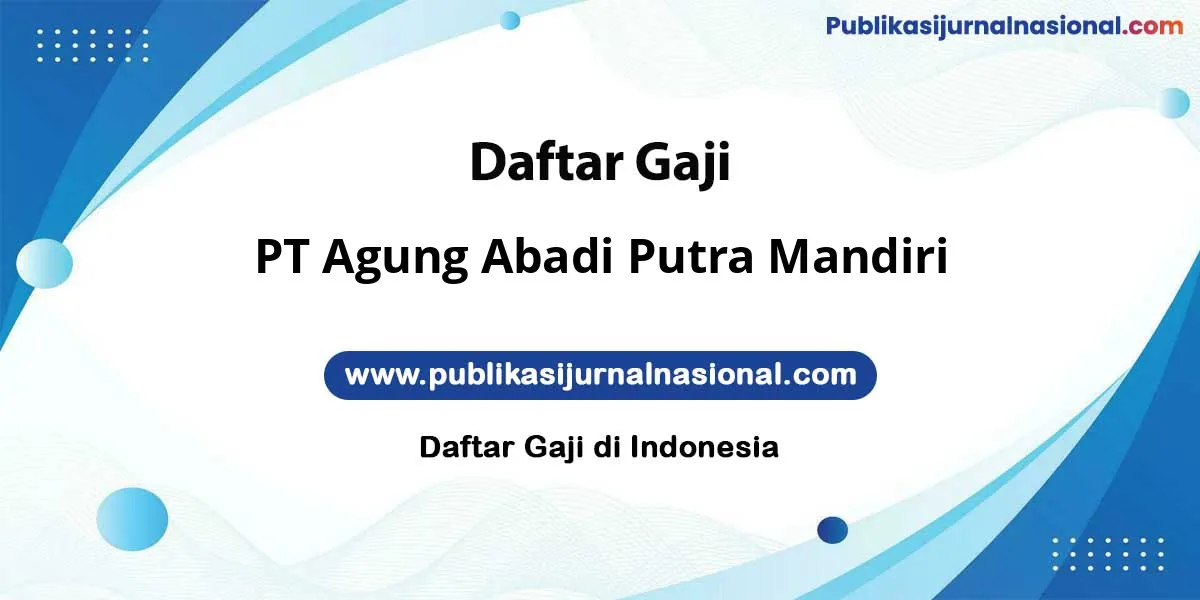 Gaji PT Agung Abadi Putra Mandiri : Nominal Gaji Bikin Ngiler!