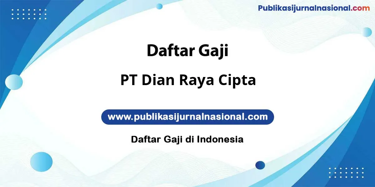 Gaji PT Dian Raya Cipta : Rahasia Gaji Terungkap!